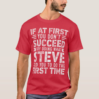 If At First You Dont Succeedry Doing What Funny ST T Shirt