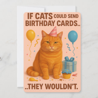 If Cats Could Send Birthday Cards... They Wouldn’t Julkort