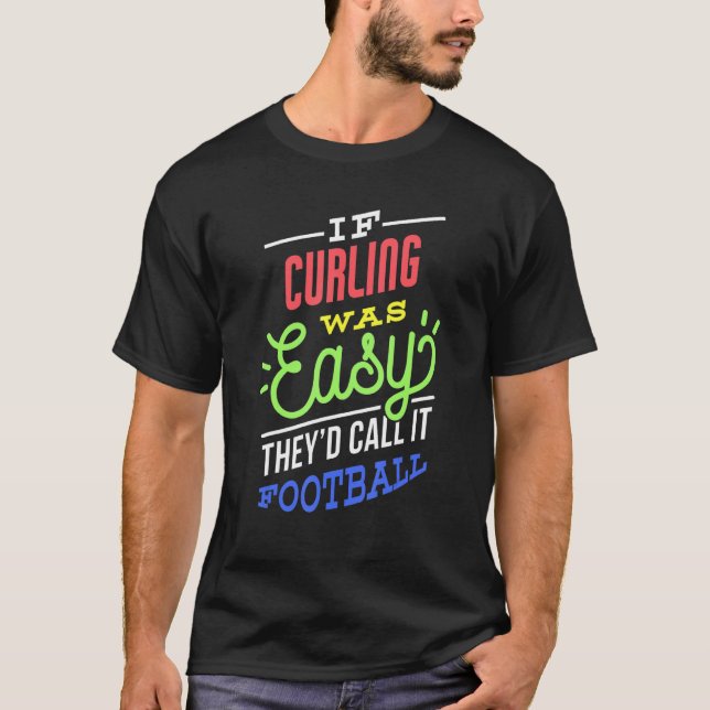 If Curling Was Easy Saying Funny Curler T Shirt (Framsida)