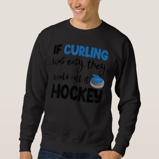 If Curling Was Easy They Call Hockey Men Greatest  Lång Ärmad Tröja (Framsida)