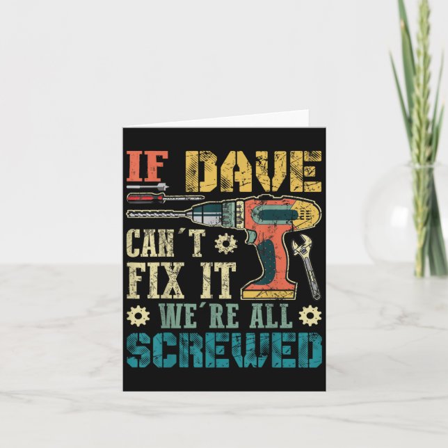 If Dave Can't Fix It We're All Screwed Funny Fathe Kort (Framsida)
