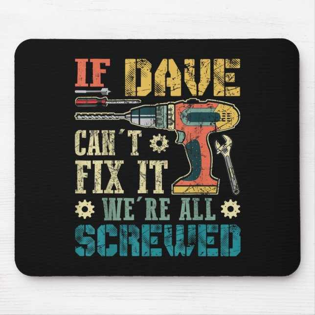 If Dave Can't Fix It We're All Screwed Funny Fathe Musmatta (Framsidan)