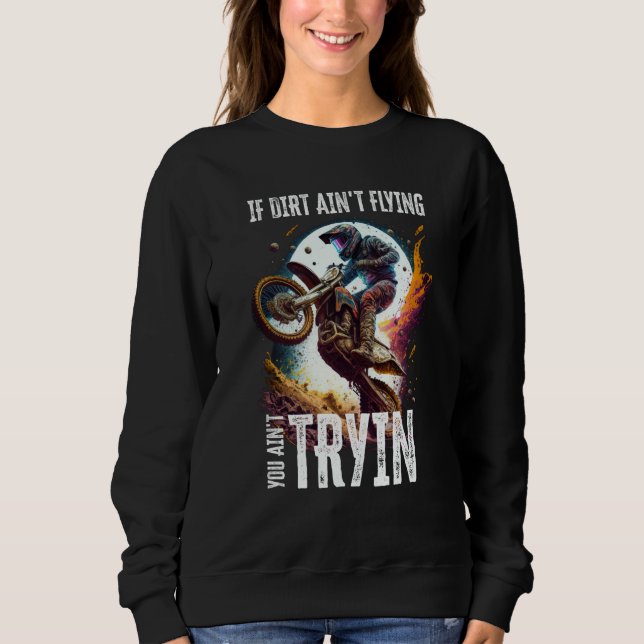 If Dirt Ain't Flying You Ain't Tryin Dirt Bike Mot T Shirt (Framsida)