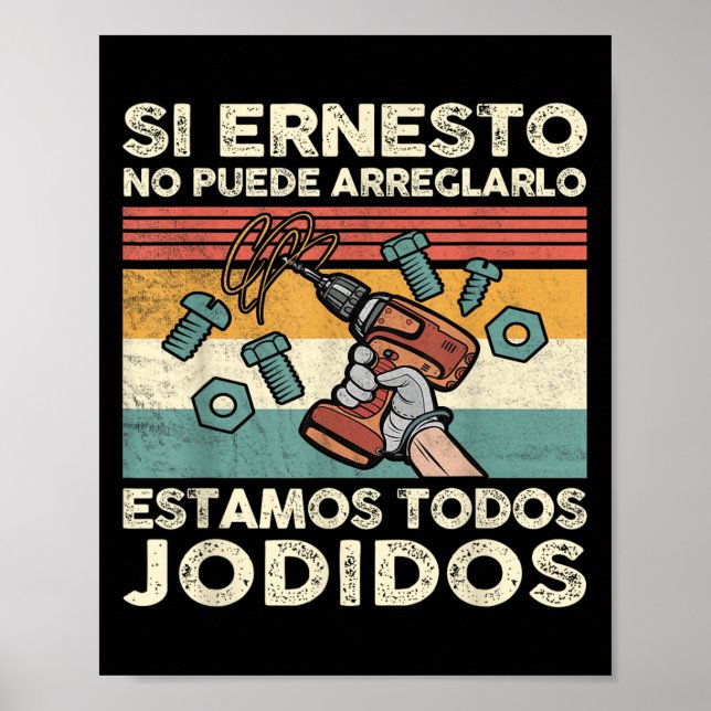 If Ernesto Cannot Repair It - Spani-shirt  Poster (Framsidan)