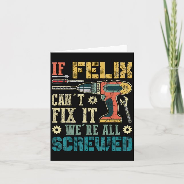 If Felix Can't Fix It We're All Screwed Funny Fath Kort (Framsida)