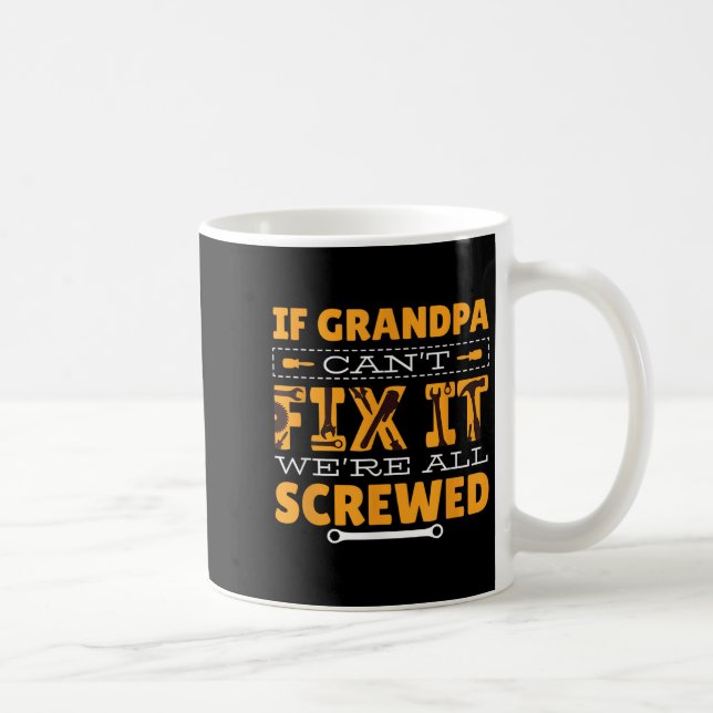 If Grandpa Can't Fix It We Are All Screwed  Kaffemugg (Höger)
