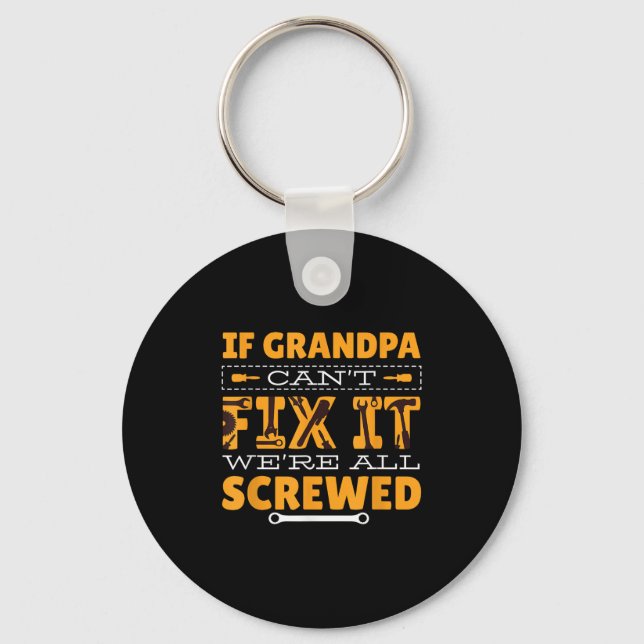 If Grandpa Can't Fix It We Are All Screwed  Nyckelring (Framsida)
