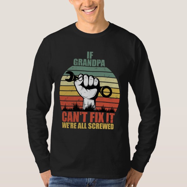If Grandpa Can't Fix It we're all Screwed Fathers  T Shirt (Framsida)