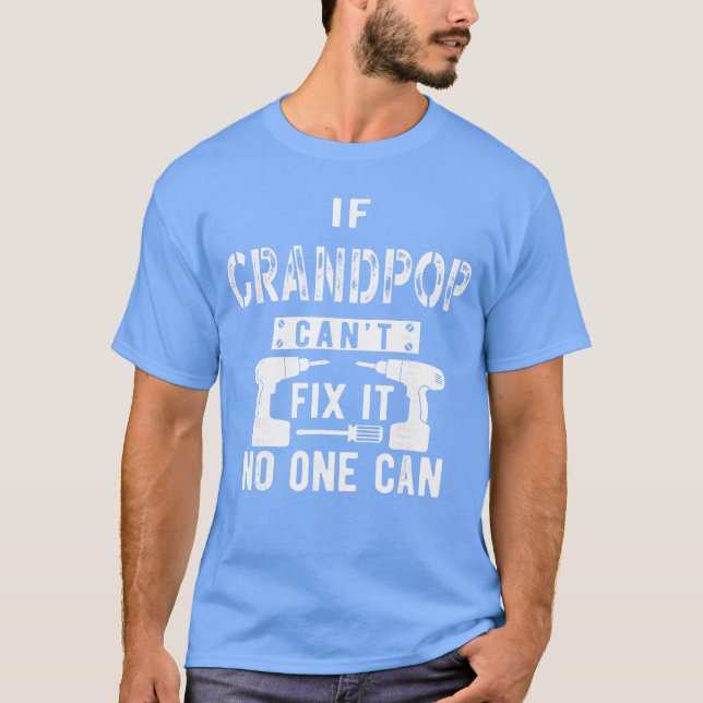 If Grandpop Cant Fi It No One Can Grandpa friends T Shirt (Framsida)