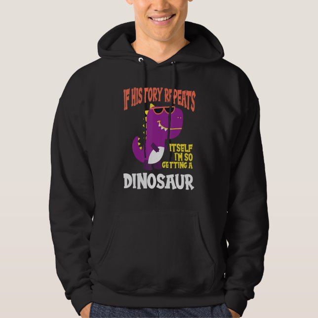 If History Repeats I'm So Getting A Dinosaur Hoodie (Framsida)
