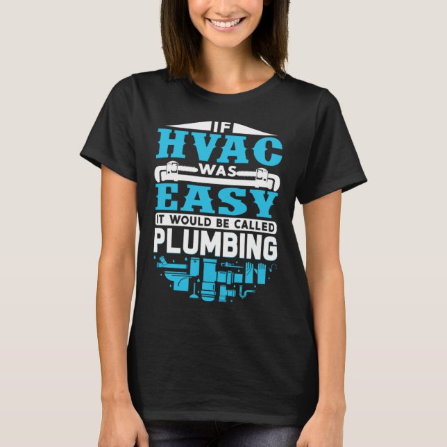 If HVAC Was Easy It Would Be Called Plumbing HVAC  T Shirt (Framsida)