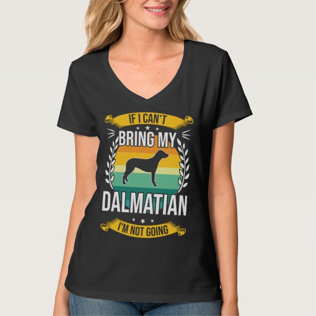 If I Can t Bring My Dalmatian Dog T Shirt (Framsida)