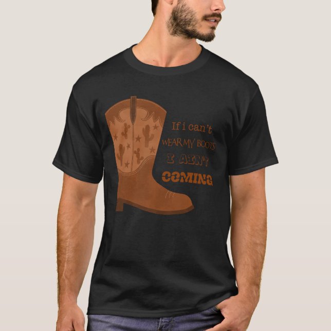 If I Can’t Wear My Boots I Ain’t Coming Mug T Shirt (Framsida)