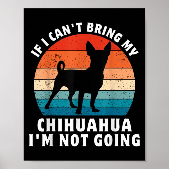 If I Can't Bring My Chihuahua I'm Not Going Funny  Poster (Framsidan)