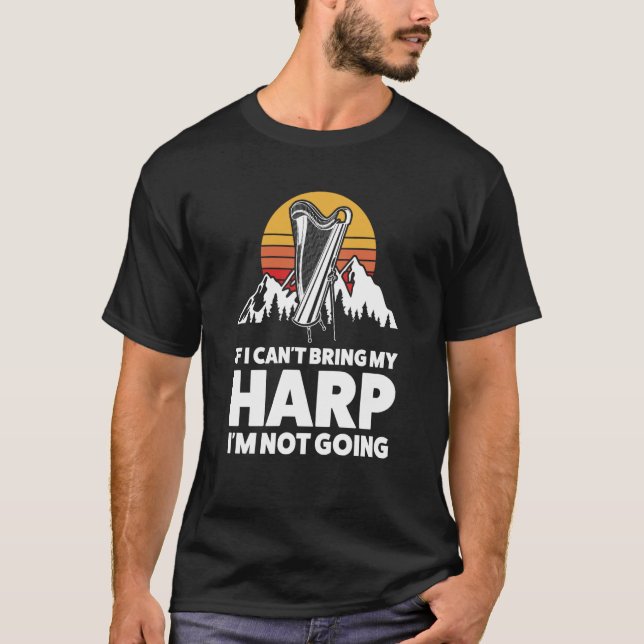 if I can't bring my harp I'm not going harps T Shirt (Framsida)