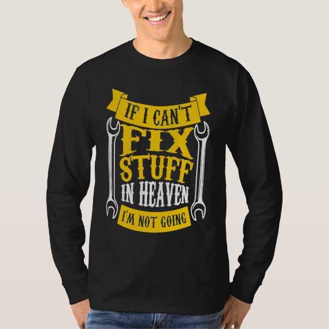 if I can't fix stuff in heaven I'm not going handy T Shirt (Framsida)