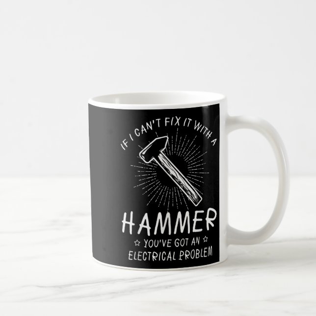 If I Can't Fix With Hammer Got Electrical Problem  Kaffemugg (Höger)