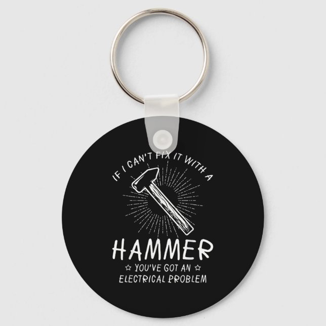 If I Can't Fix With Hammer Got Electrical Problem  Nyckelring (Framsida)