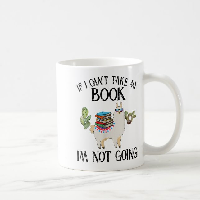 If I Can't Take My Book I'm Not Going Llama  Kaffemugg (Höger)