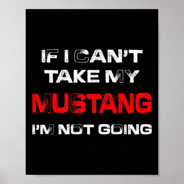 If I Can't Take My Mustang I'm Not Going  Poster (Framsidan)