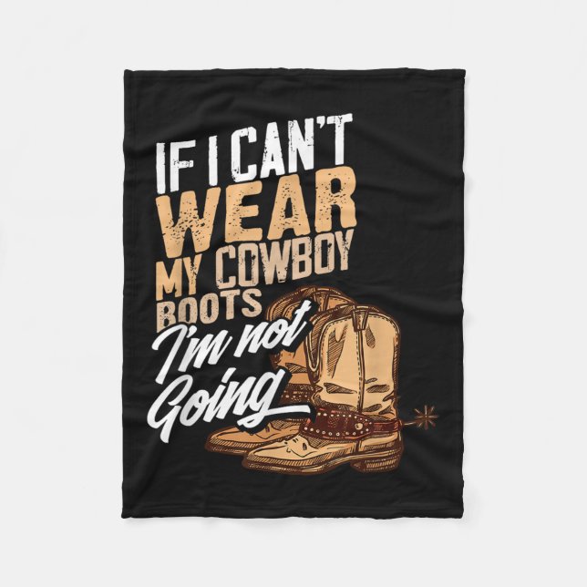 If I Can't Wear My Cowboy Boots I'm Not Going - Fu Fleecefilt (Framsidan)