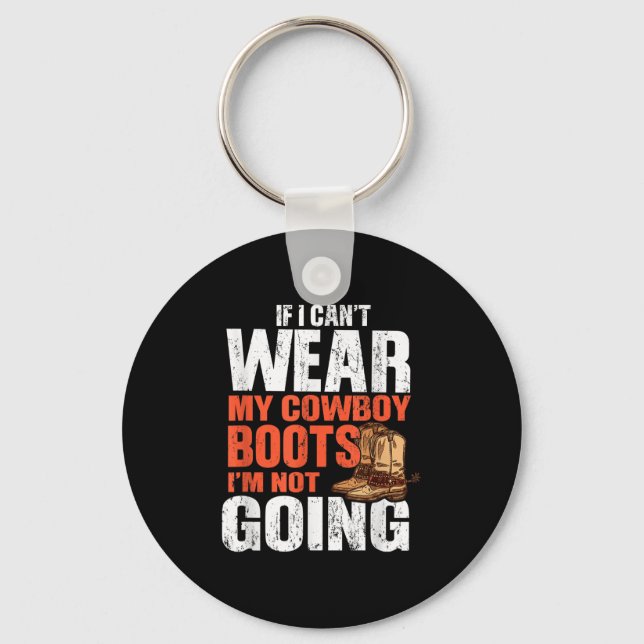 If I Can't Wear My Cowboy Boots I'm Not Going - Fu Nyckelring (Framsida)