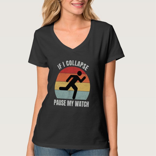 If I Collapse Pause My Watch Runner Marathon T Shirt (Framsida)