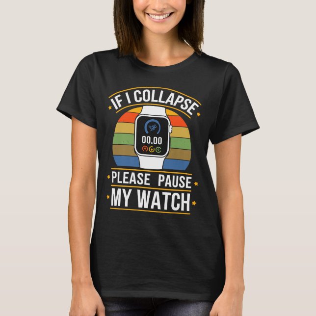 If I Collapse Please Pause My Watch, Runners , Mar T Shirt (Framsida)