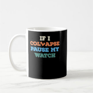 If I Collapse Please Pause My Watch Timer Triathlo Kaffemugg