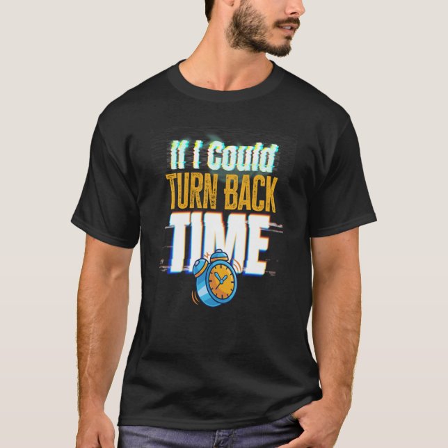 If I Could Turn Back Time Glitch Time Travel T Shirt (Framsida)