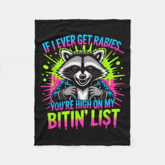 If I Ever Get Rabies You’re High On My Bitin’ List Fleecefilt