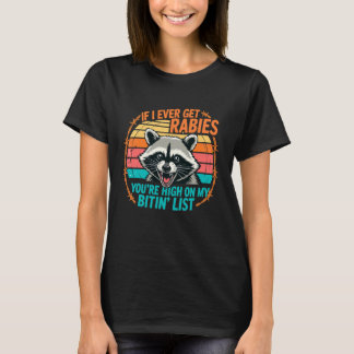 IF I Ever GET Rabies, You're HIGH ON My BITIN' Lis T Shirt