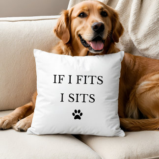 If I Fits I Sits Throw Pillow Kudde