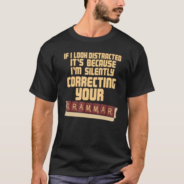 If I Look Distracted I'm Silently Correcting Your  T Shirt (Framsida)