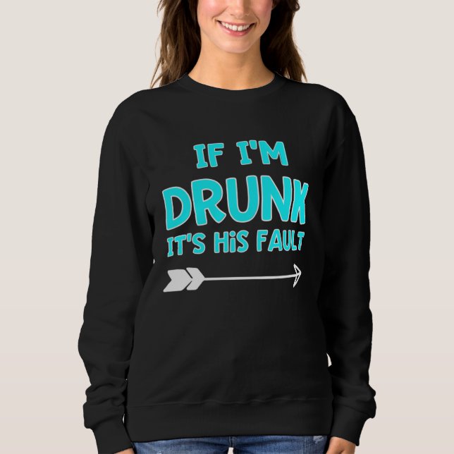 If I m Drunk It s HIS Fault Best Friends Aqua T Shirt (Framsida)