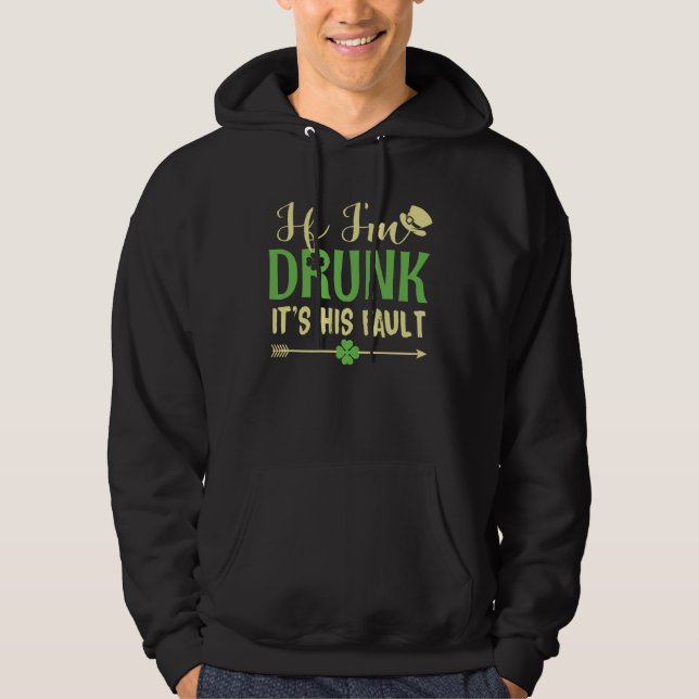 If I m Drunk It s His Fault  Matching Patrick s Da Hoodie (Framsida)