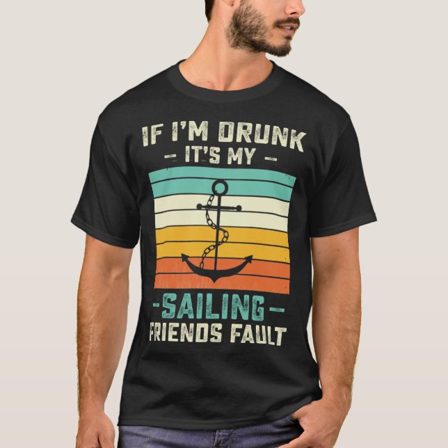 If I m Drunk its My Sailing Friends Fault  Sunset T Shirt (Framsida)