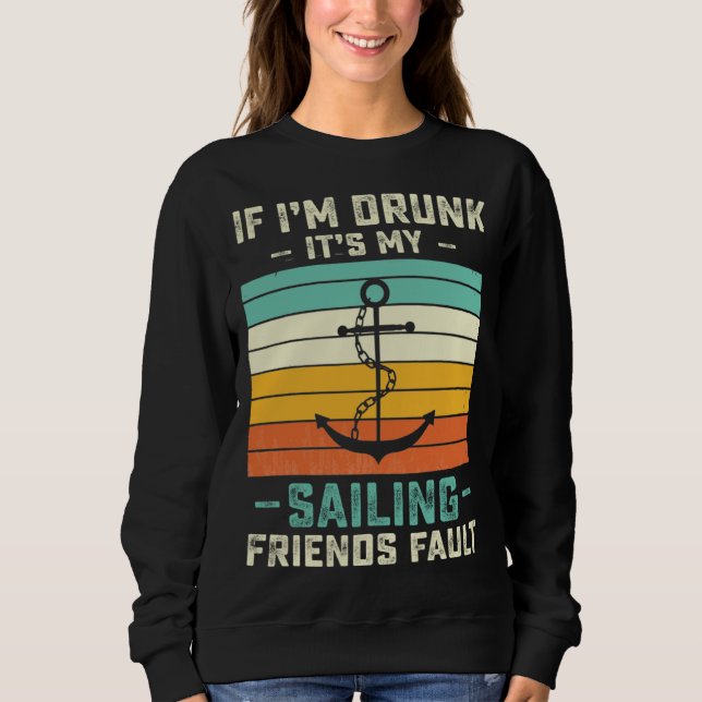 If I m Drunk its My Sailing Friends Fault  Sunset T Shirt (Framsida)