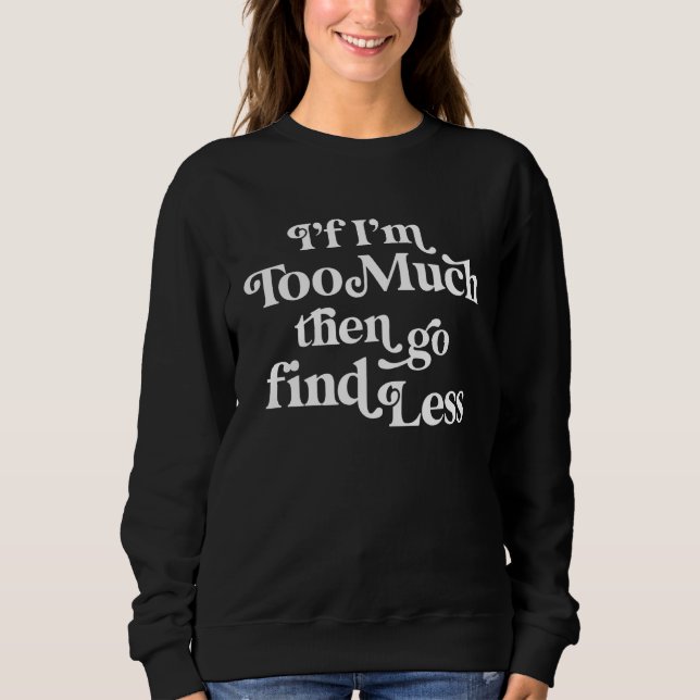 if i m too much then go find less t shirt (Framsida)