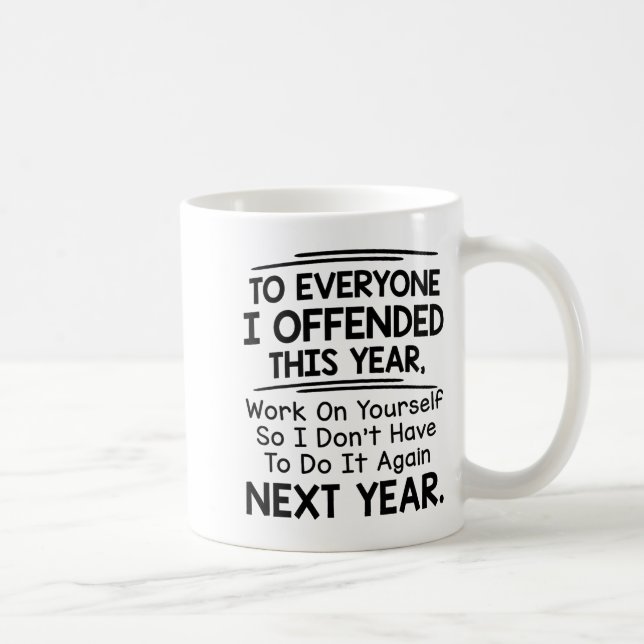 If I Offended You Work On Yourself Funny New Year  Kaffemugg (Höger)