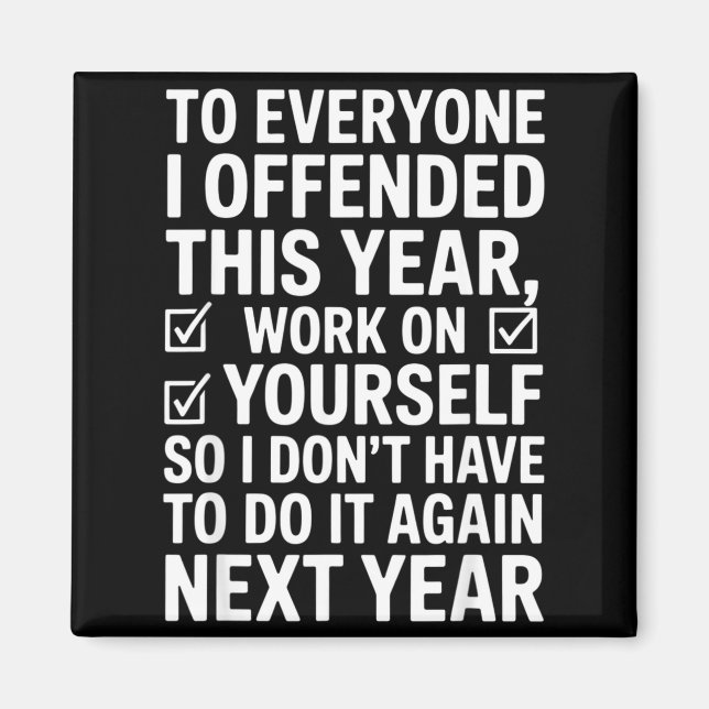 If I Offended You Work On Yourself Funny New Year  Magnet (Framsidan)