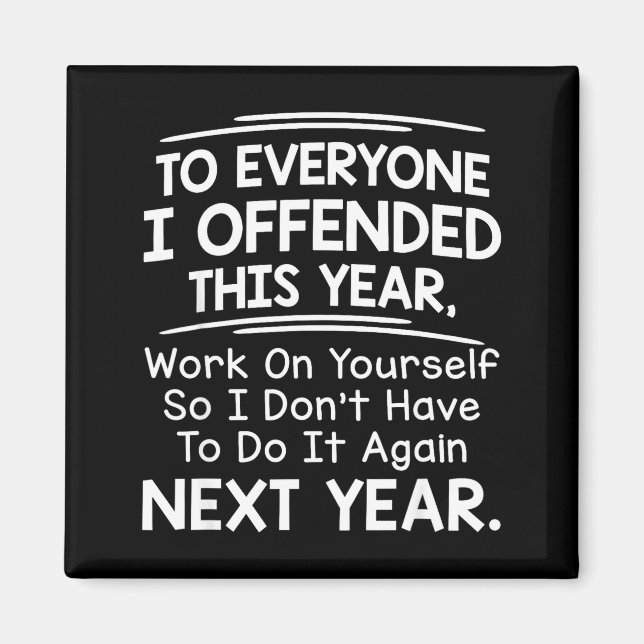 If I Offended You Work On Yourself Funny New Year  Magnet (Framsidan)