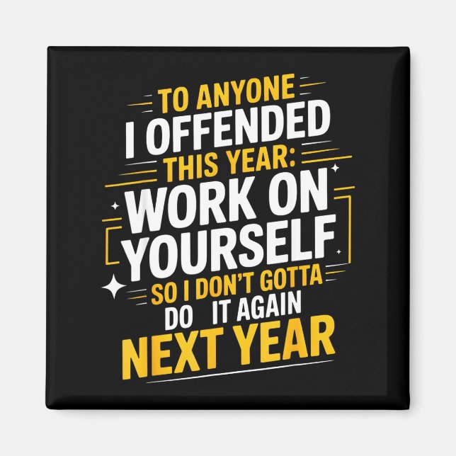 If I Offended You Work On Yourself Funny New Year  Magnet (Framsidan)