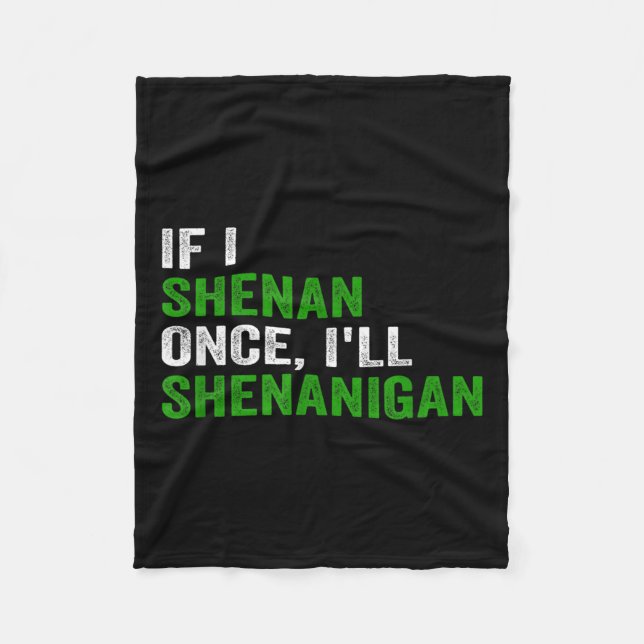 If I Shenan Once I'll Shenanigan Funny Quote  Fleecefilt (Framsidan)