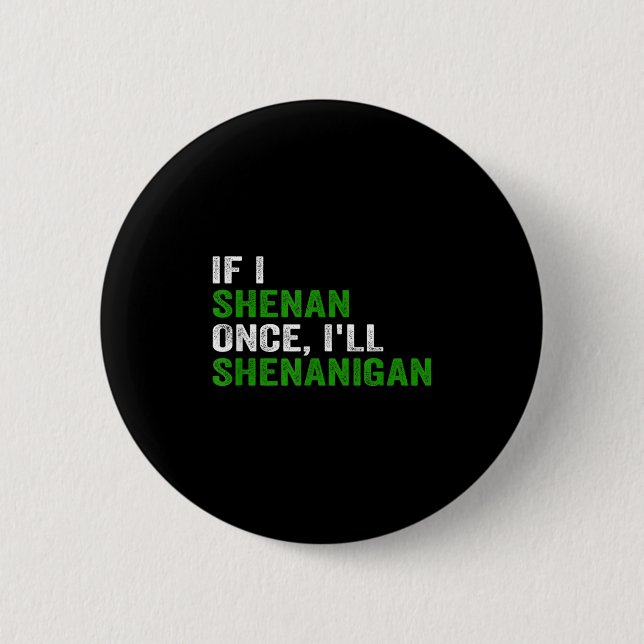 If I Shenan Once I'll Shenanigan Funny Quote  Knapp (Framsida)