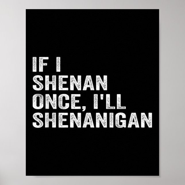 If I Shenan Once I'll Shenanigan Funny Quote  Poster (Framsidan)