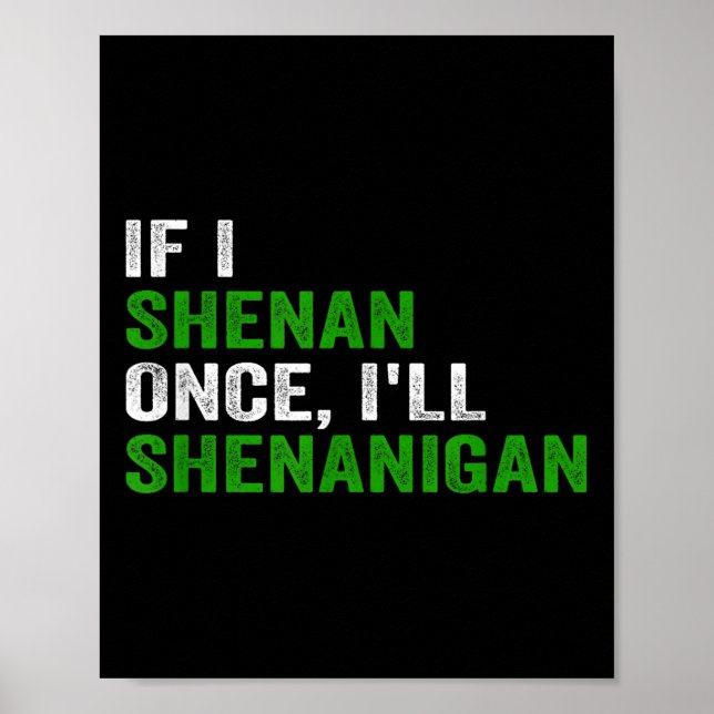 If I Shenan Once I'll Shenanigan Funny Quote  Poster (Framsidan)