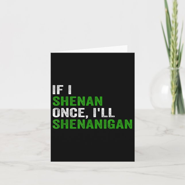 If I Shenan Once I'll Shenanigan Funny Quote  Tack Kort (Framsida)