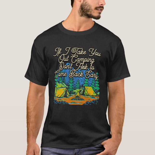 If I Take You Out Camping Couples Camper  Camp T Shirt (Framsida)