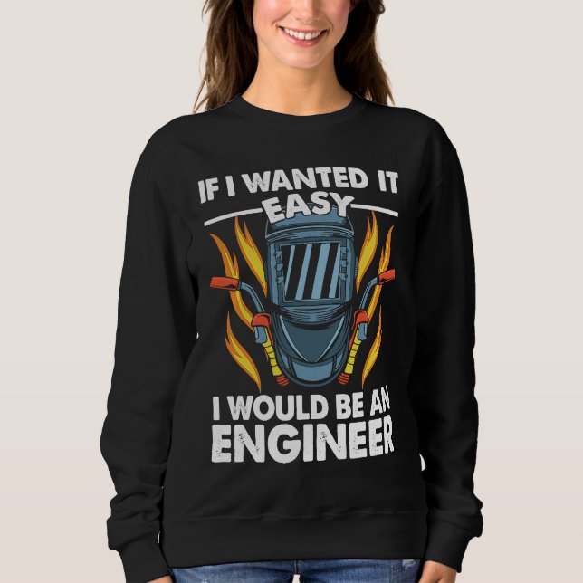If I wanted it easy I would be an Engineer Welder  T Shirt (Framsida)